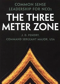Three Meter Zone: Common Sense Leadership for NCOs