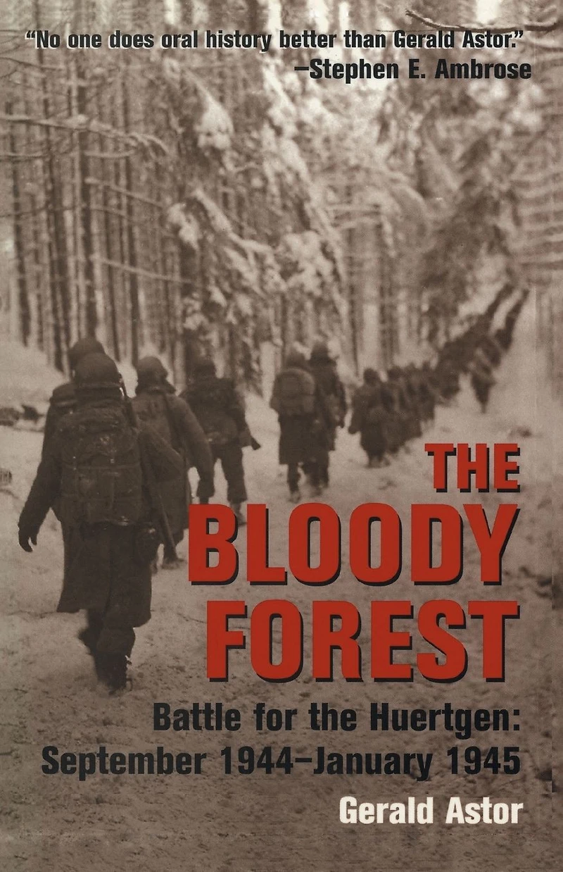 the Bloody Forest: Battle for Hurtgen: September 1944-January 1945