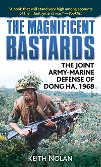 The Magnificent Bastards: Joint Army-Marine Defense of Dong Ha 1968