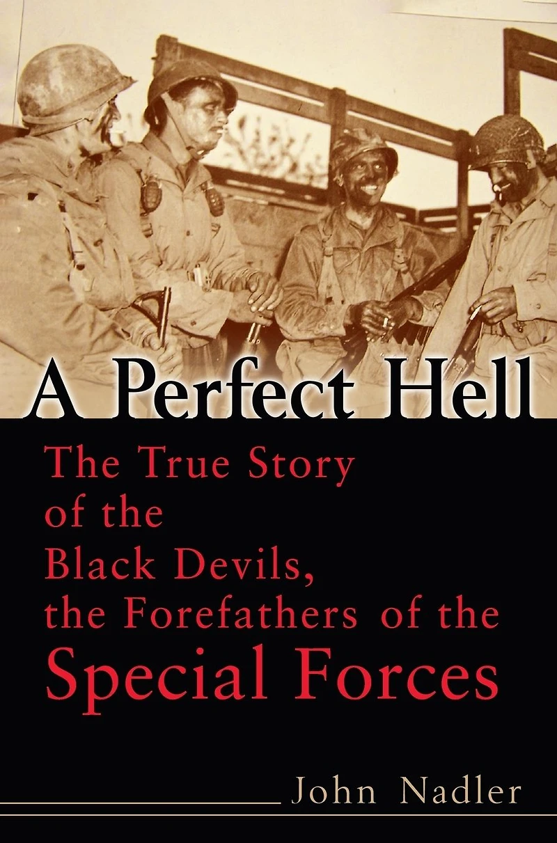 A Perfect Hell: the True Story of Black Devils, Forefathers Special Forces