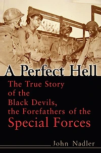 A Perfect Hell: the True Story of Black Devils, Forefathers Special Forces