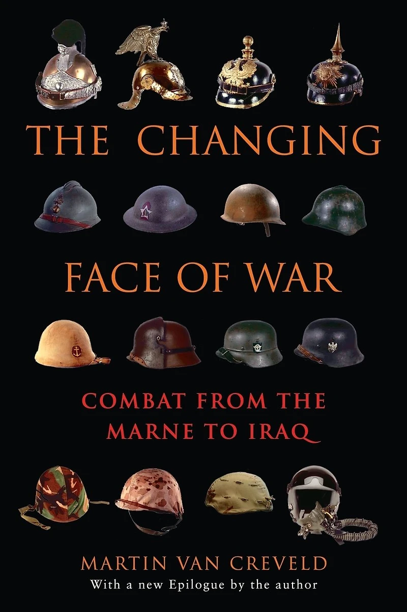 the Changing Face of War: Combat from Marne to Iraq