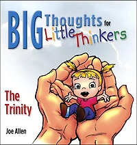 Big Thoughts For Little Thinkers: The Trinity