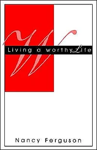 Living A Worthy Life