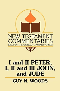 I and II Peter, I, II and III John, and Jude: A Commentary on the New Testament Epistles of Peter, John, and Jude