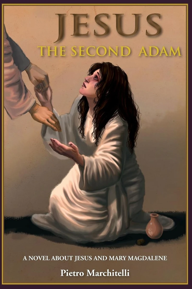 Jesus the Second Adam: A Novel about Jesus and Mary Magdalene