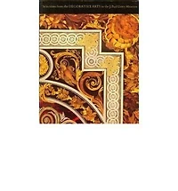 Selections from the Decorative Arts in the J. Paul Getty Museum
