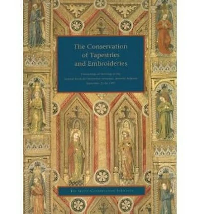 The Conservation of Tapestries and Embroideries: Proceedings of Meetings at the Institut Royal du Patrimoine Artistique, Brussels, Belgium