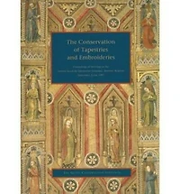 The Conservation of Tapestries and Embroideries: Proceedings of Meetings at the Institut Royal du Patrimoine Artistique, Brussels, Belgium