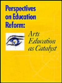Perspectives on Education Reform: Arts Education as Catalyst