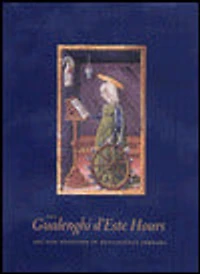 The Gualenghi d'Este Hours: Art and Devotion in Renaissance Ferrara