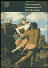The Structural Conservation of Panel Paintings: Proceedings of a Symposium at the J. Paul Getty Museum, April 1995