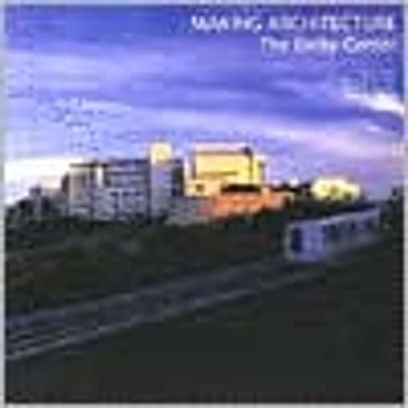 Making Architecture: The Getty Center