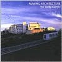 Making Architecture: The Getty Center