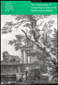 The Conservation of Archaeological Sites in the Mediterranean Region: An International Conference Organized by the Getty Conservation Institute and the J. Paul Getty Museum, May 1995