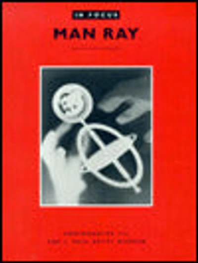 In Focus: Man Ray: Photographs from the J. Paul Getty Museum