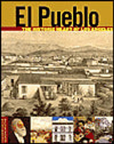 El Pueblo: The Historic Heart of Los Angeles