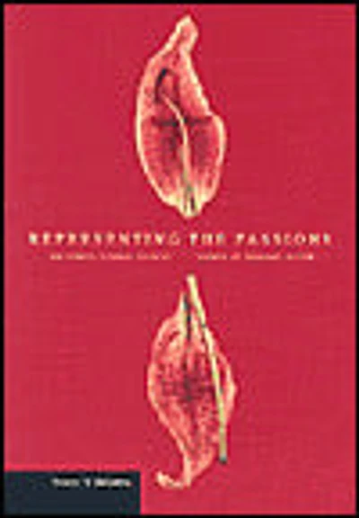 Representing the Passions: Histories, Bodies, Visions