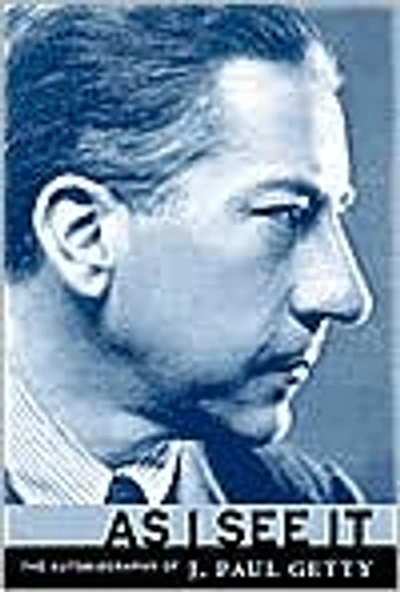 As I See It: The Autobiography of J. Paul Getty