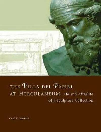 The Villa dei Papiri at Herculaneum: Life and Afterlife of a Sculpture Collection