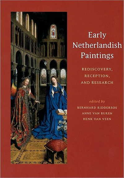 Early Netherlandish Paintings: Rediscovery, Reception, and Research