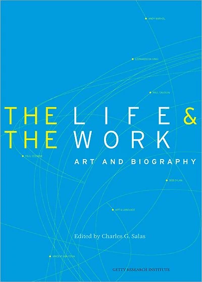 The Life and the Work: Art and Biography
