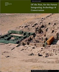 Of the Past, for the Future: Integrating Archaeology and Conservation