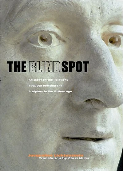 The Blind Spot: An Essay on the Relations between Painting and Sculpture in the Modern Age