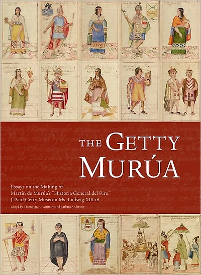 The Getty Murua: Essays on the Making of Martin de Murua's "Historia General del Piru", J. Paul Getty Museum Ms. Ludwig XIII 16