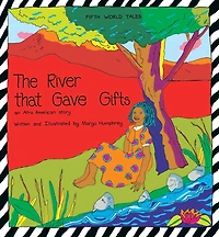 The River That Gave Gifts: an Afro American story