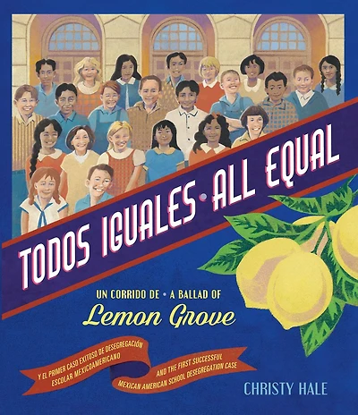 Todos iguales: Un corrido de Lemon Grove/ All Equal: A Ballad of Lemon Grove