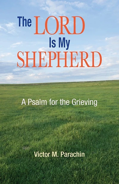 The Lord Is My Shepherd: A Pslam for the Grieving