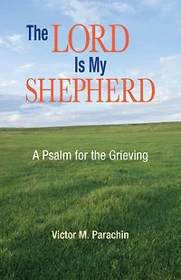 The Lord Is My Shepherd: A Pslam for the Grieving
