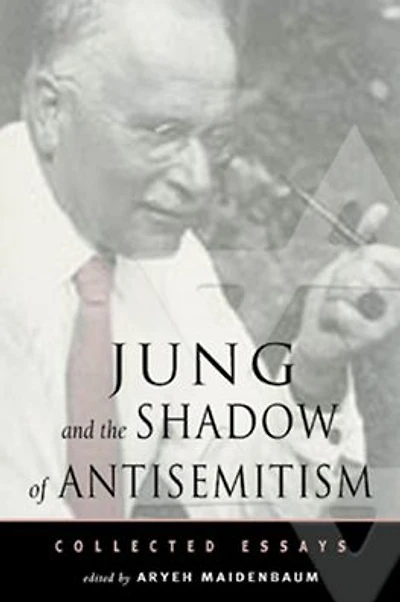 Jung and the Shadow of Anti-Semitism: Collected Essays