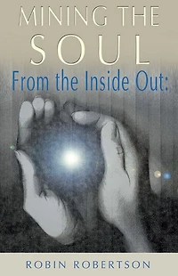 Mining the Soul: From the Inside Out