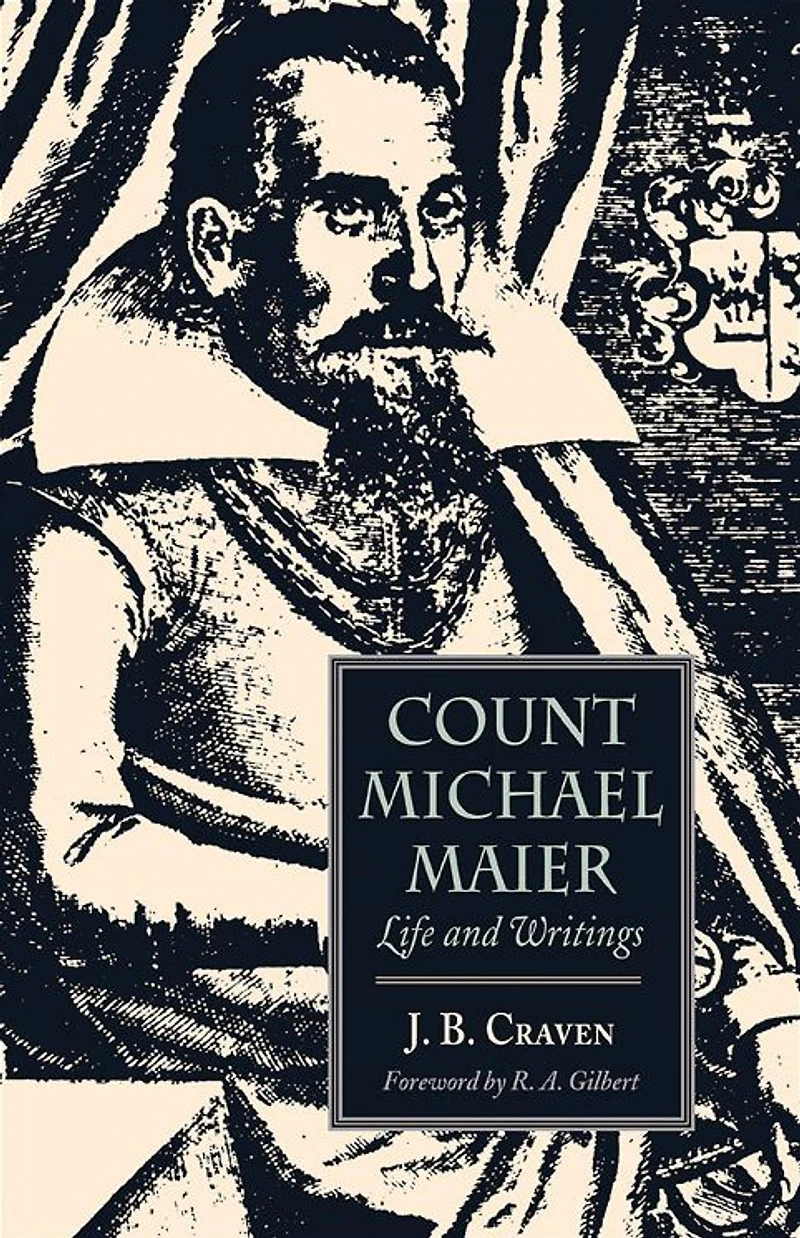 Count Michael Maier: Life and Writings, 1568-1622