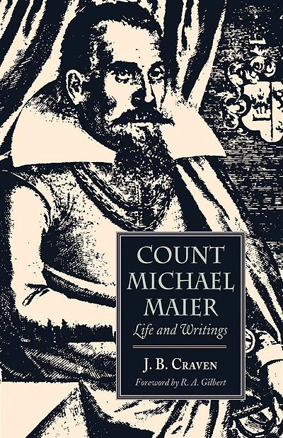 Count Michael Maier: Life and Writings, 1568-1622