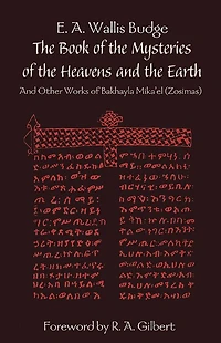 The Book of the Mysteries of the Heavens and the Earth: And Other Works of Bakhayla Mikael (Zosimas)