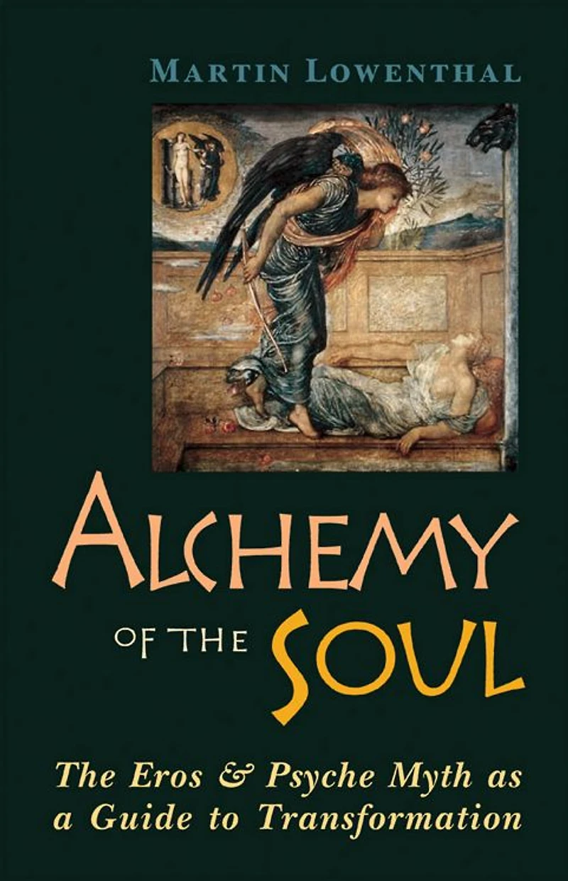 Alchemy of The Soul: Eros and Psyche Myth As a Guide to Transformation