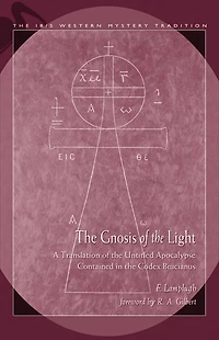 Gnosis Of The Light: A Translation Of The Untitled Apocalypse Contained In Codex Brucianus