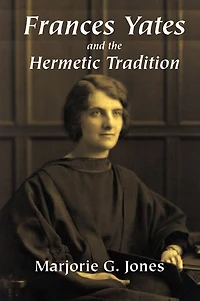 Frances Yates and the Hermetic Tradition