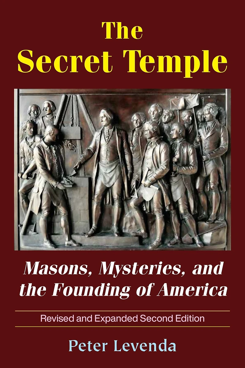 the Secret Temple: Masons, Mysteries, and Founding of America