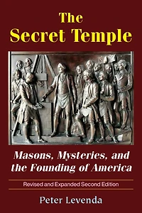 the Secret Temple: Masons, Mysteries, and Founding of America