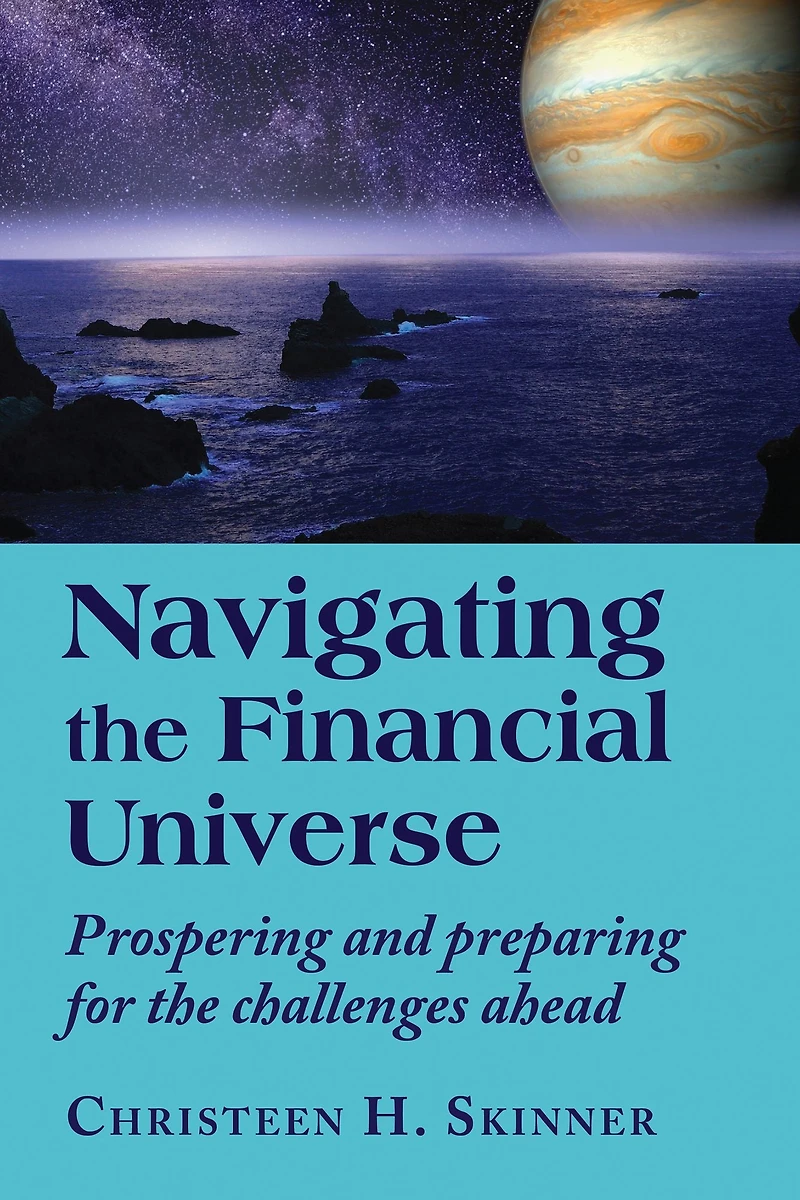 Navigating the Financial Universe: Prospering and Preparing for Challenges Ahead