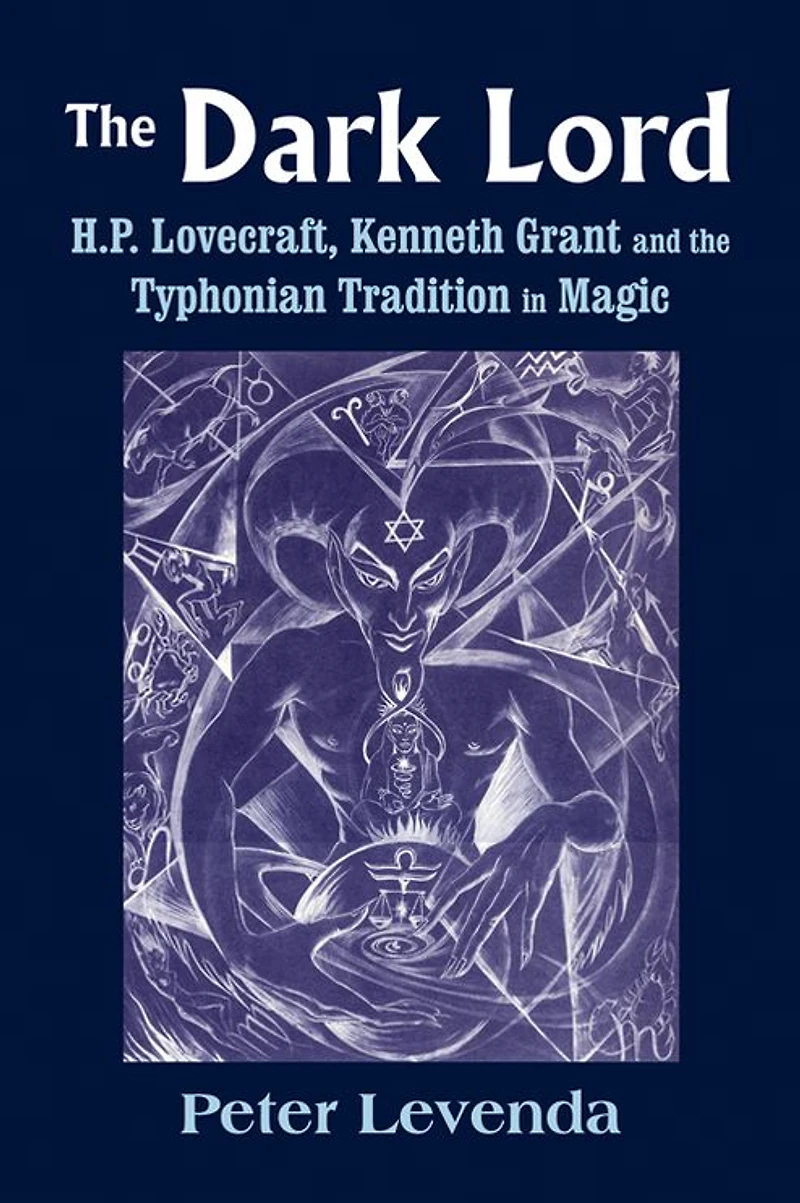 the Dark Lord: H.P. Lovecraft, Kenneth Grant, and Typhonian Tradition Magic