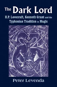 the Dark Lord: H.P. Lovecraft, Kenneth Grant, and Typhonian Tradition Magic