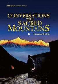 Conversations with Sacred Mountains: Himalayan Trilogy Book II