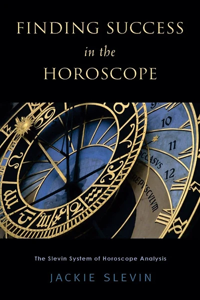 Finding Success The Horoscope: Slevin System of Horoscope Analysis