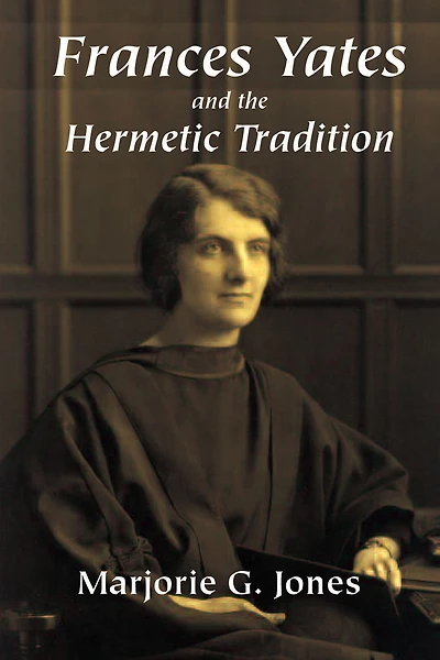 Frances Yates and the Hermetic Tradition