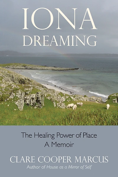Iona Dreaming: The Healing Power of Place